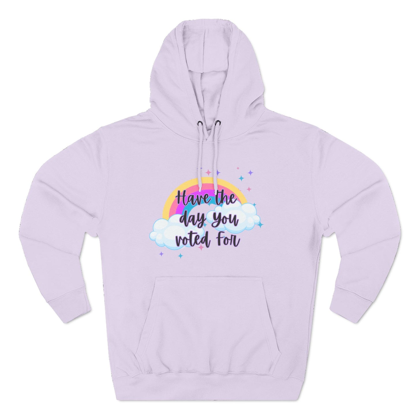 Have the Day You Voted For Hoodie