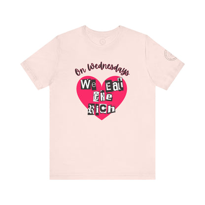On Wednesdays, We Eat The Rich Tee