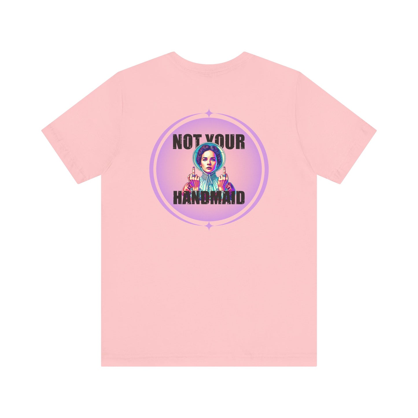 Not Your Handmaid Tee