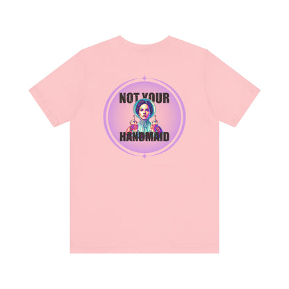 Not Your Handmaid Tee