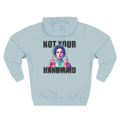 Not Your Handmaid Hoodie