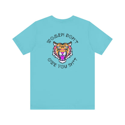 Women Don't Owe You Sh*t Tee