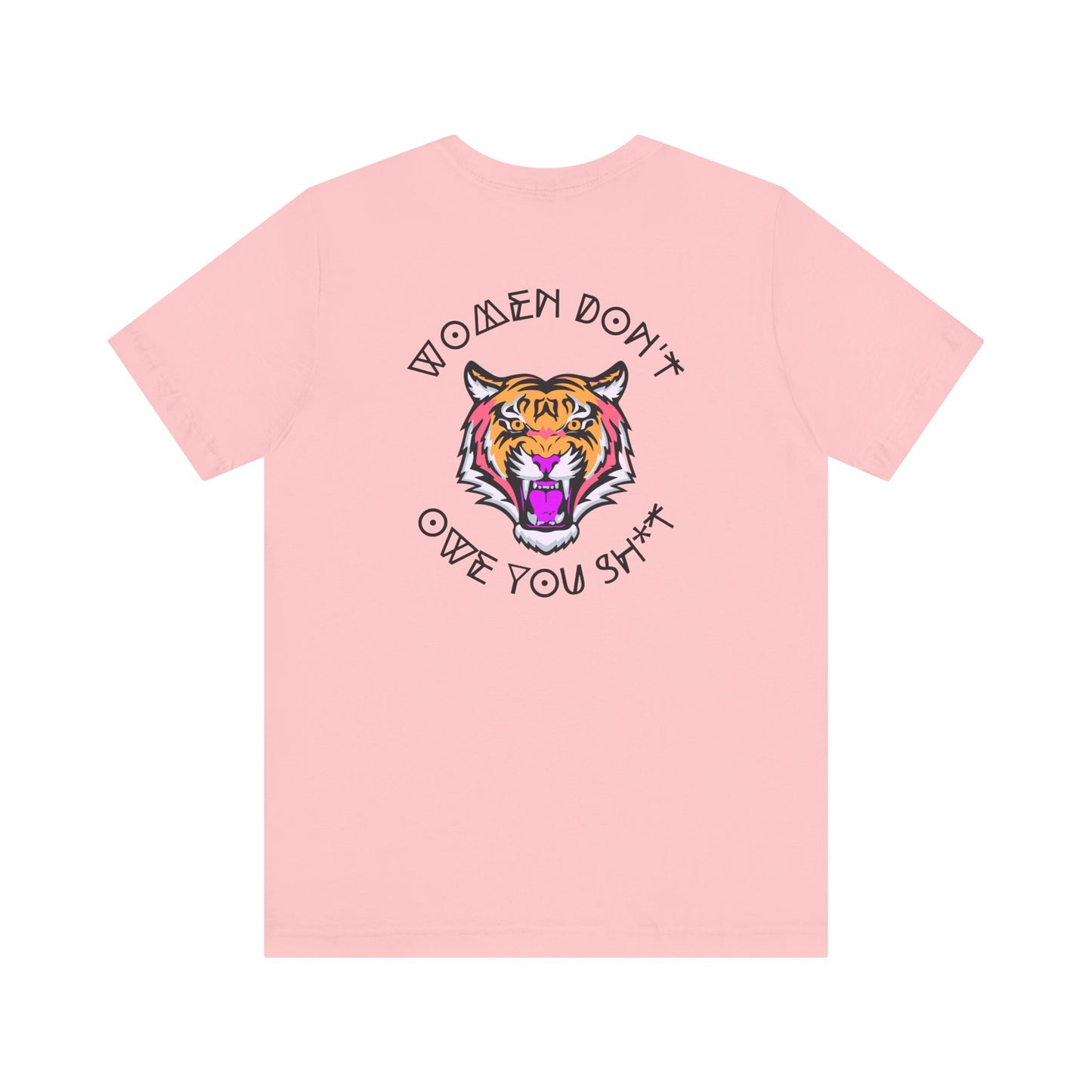 Women Don't Owe You Sh*t Tee