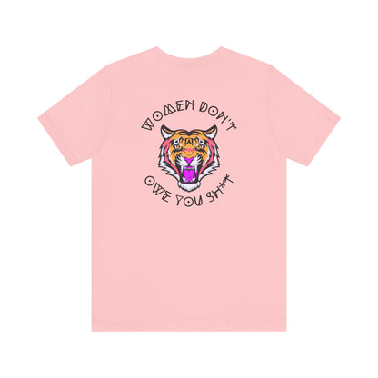 Women Don't Owe You Sh*t Tee