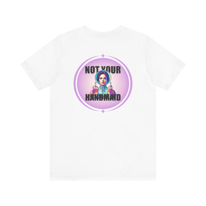 Not Your Handmaid Tee