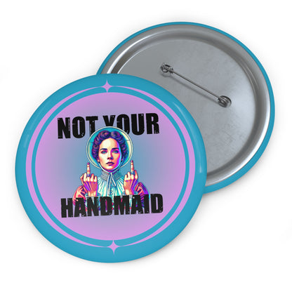 Not Your Handmaid Button Pin