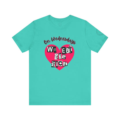 On Wednesdays, We Eat The Rich Tee