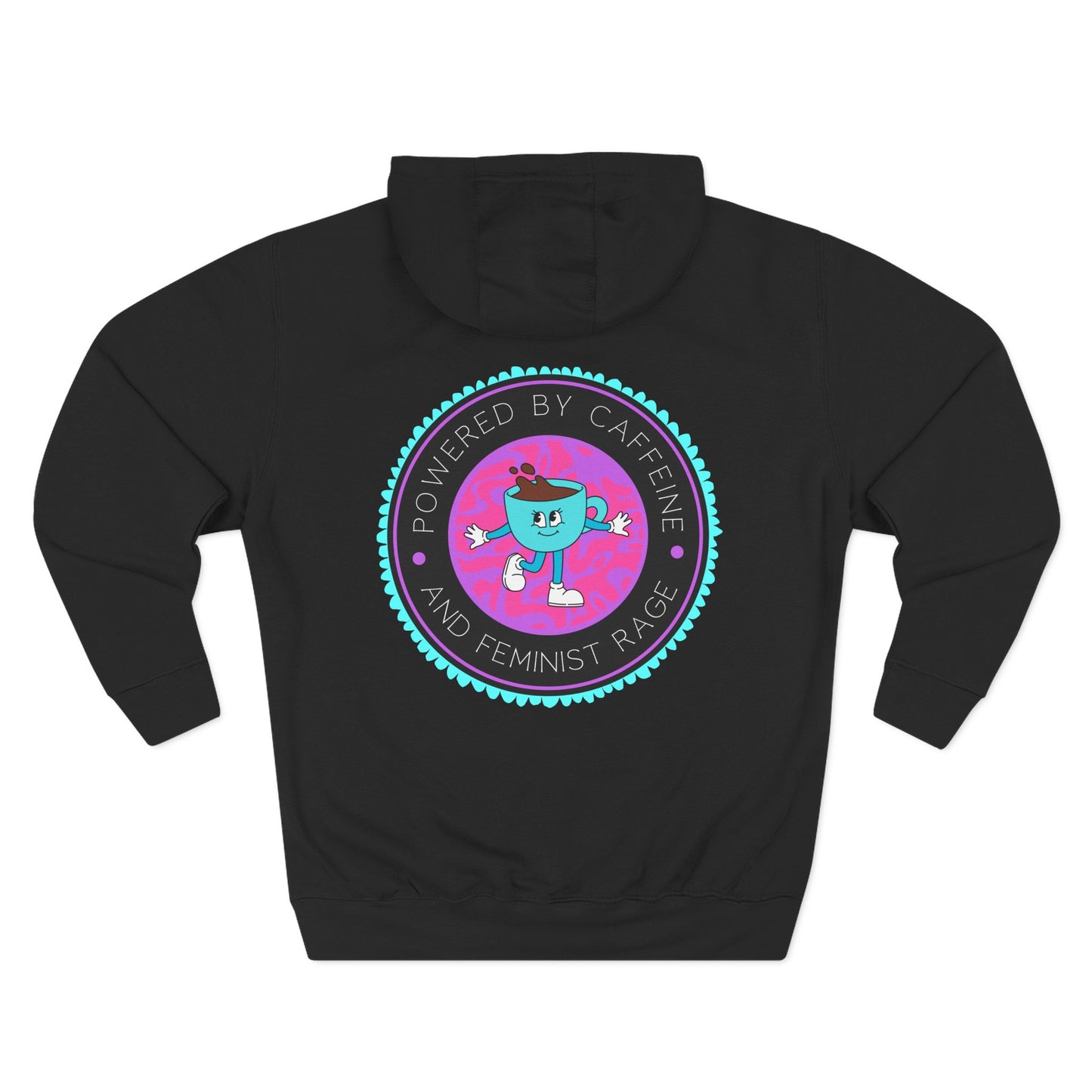Powered By Caffeine and Feminist Rage Hoodie