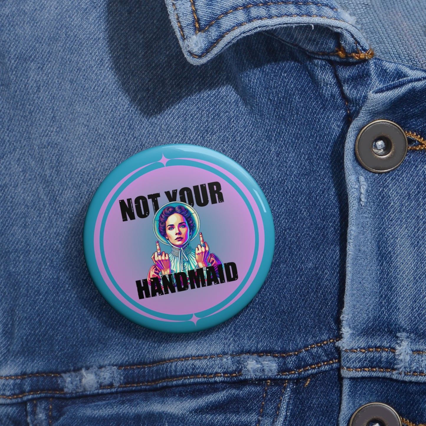 Not Your Handmaid Button Pin