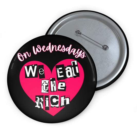 On Wednesdays We Eat the Rich Pin Button