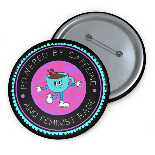 Powered by Caffeine and Femine Rage Button Pin