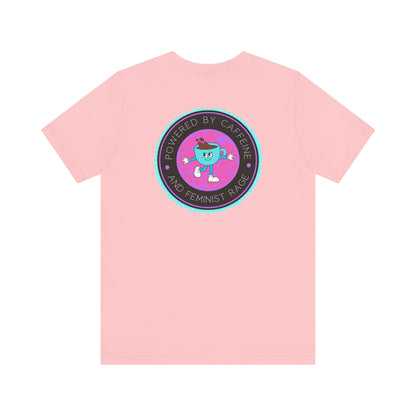 Powered by Caffeine and Feminist Rage Tee