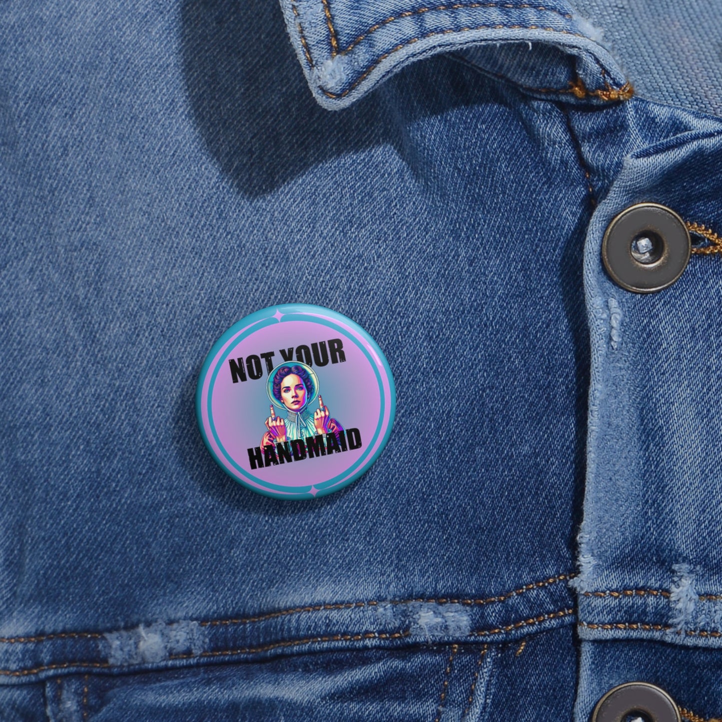 Not Your Handmaid Button Pin
