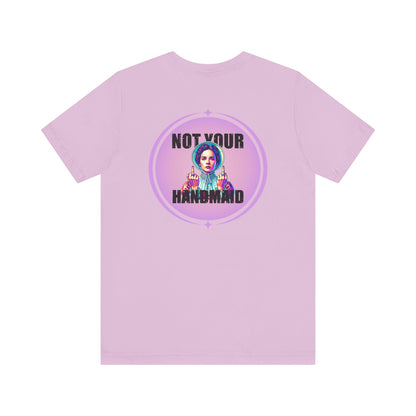Not Your Handmaid Tee