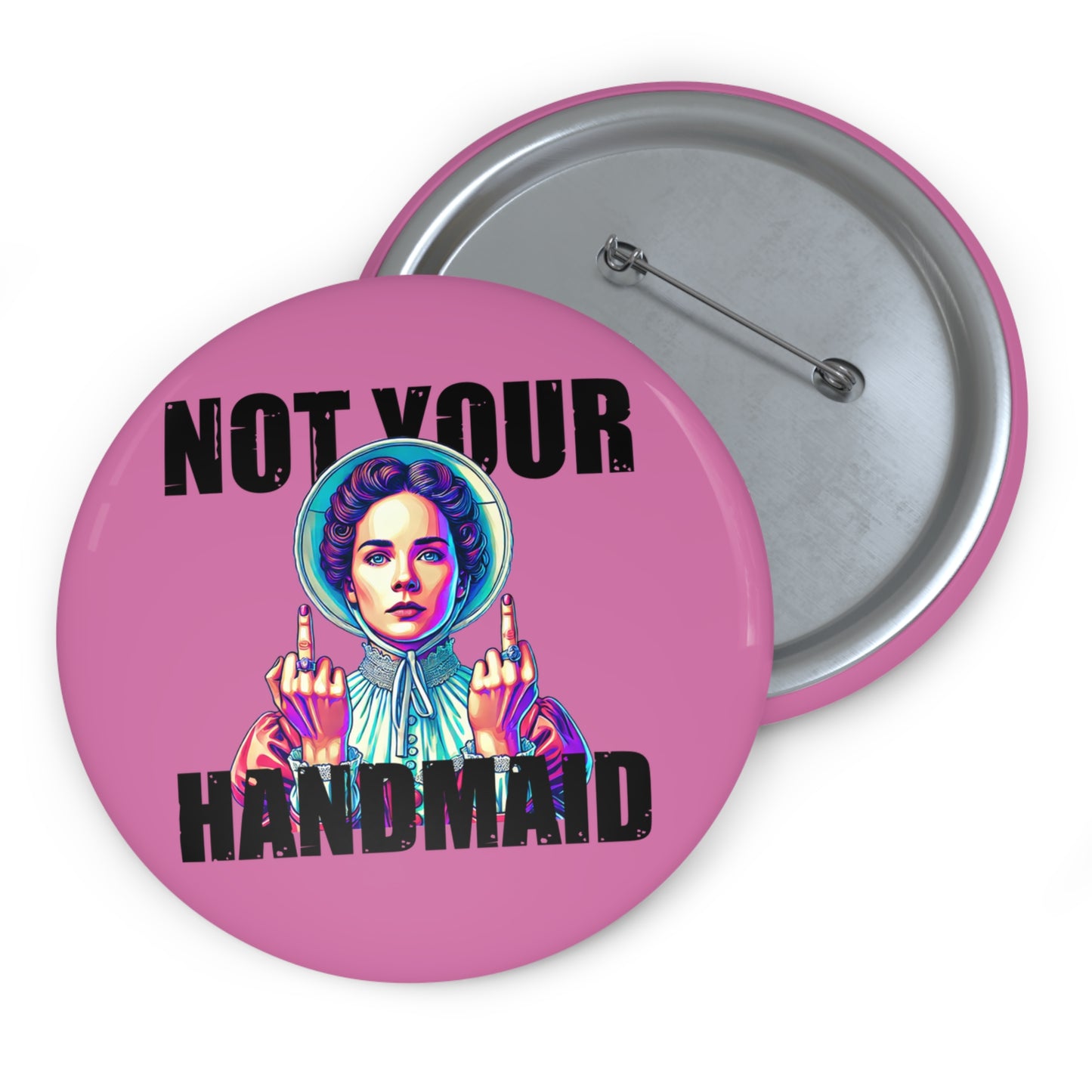 Not Your Handmaid Button Pin