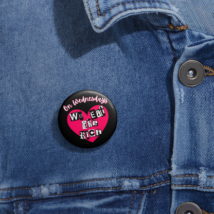 On Wednesdays We Eat the Rich Pin Button