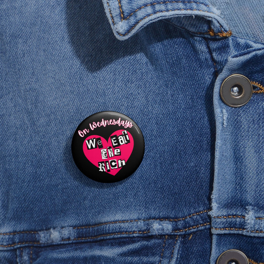 On Wednesdays We Eat the Rich Pin Button