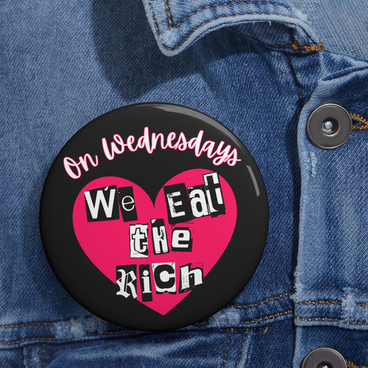 On Wednesdays We Eat the Rich Pin Button