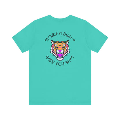 Women Don't Owe You Sh*t Tee