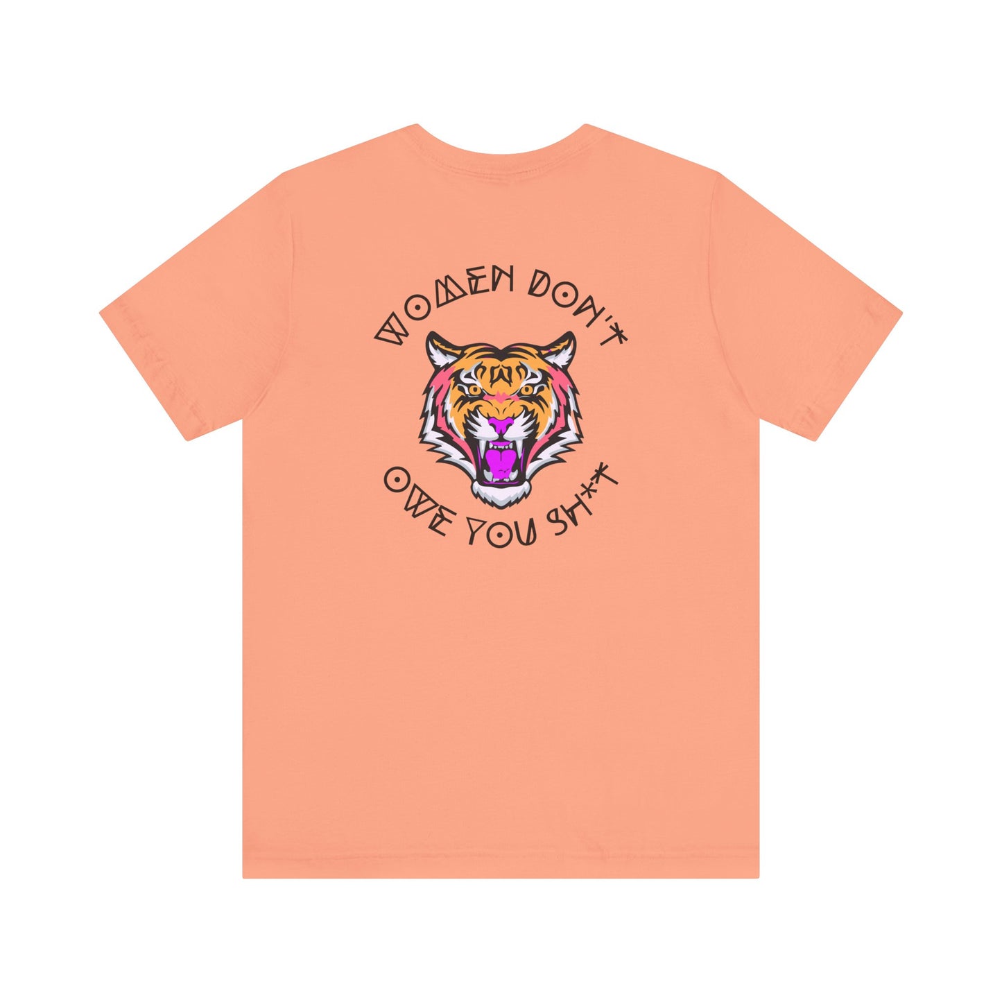 Women Don't Owe You Sh*t Tee