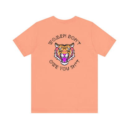 Women Don't Owe You Sh*t Tee