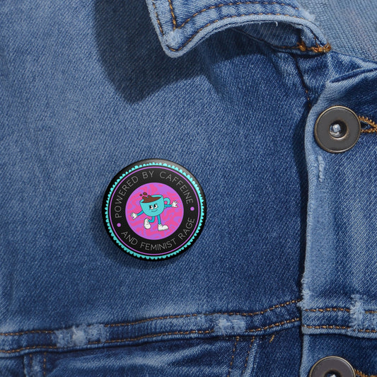 Powered by Caffeine and Femine Rage Button Pin