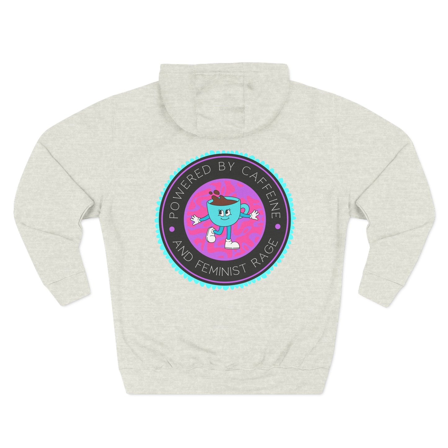 Powered By Caffeine and Feminist Rage Hoodie