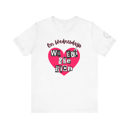 On Wednesdays, We Eat The Rich Tee