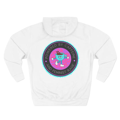 Powered By Caffeine and Feminist Rage Hoodie