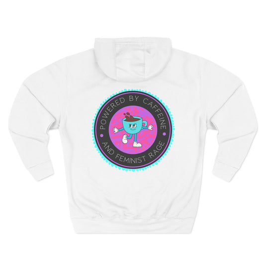 Powered By Caffeine and Feminist Rage Hoodie