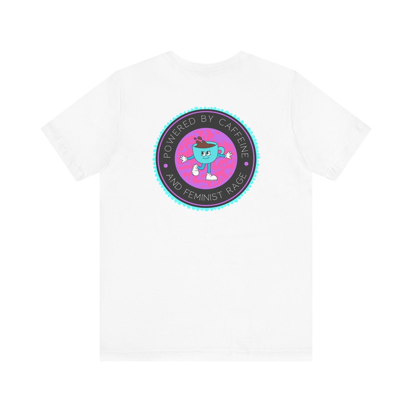 Powered by Caffeine and Feminist Rage Tee