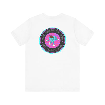 Powered by Caffeine and Feminist Rage Tee
