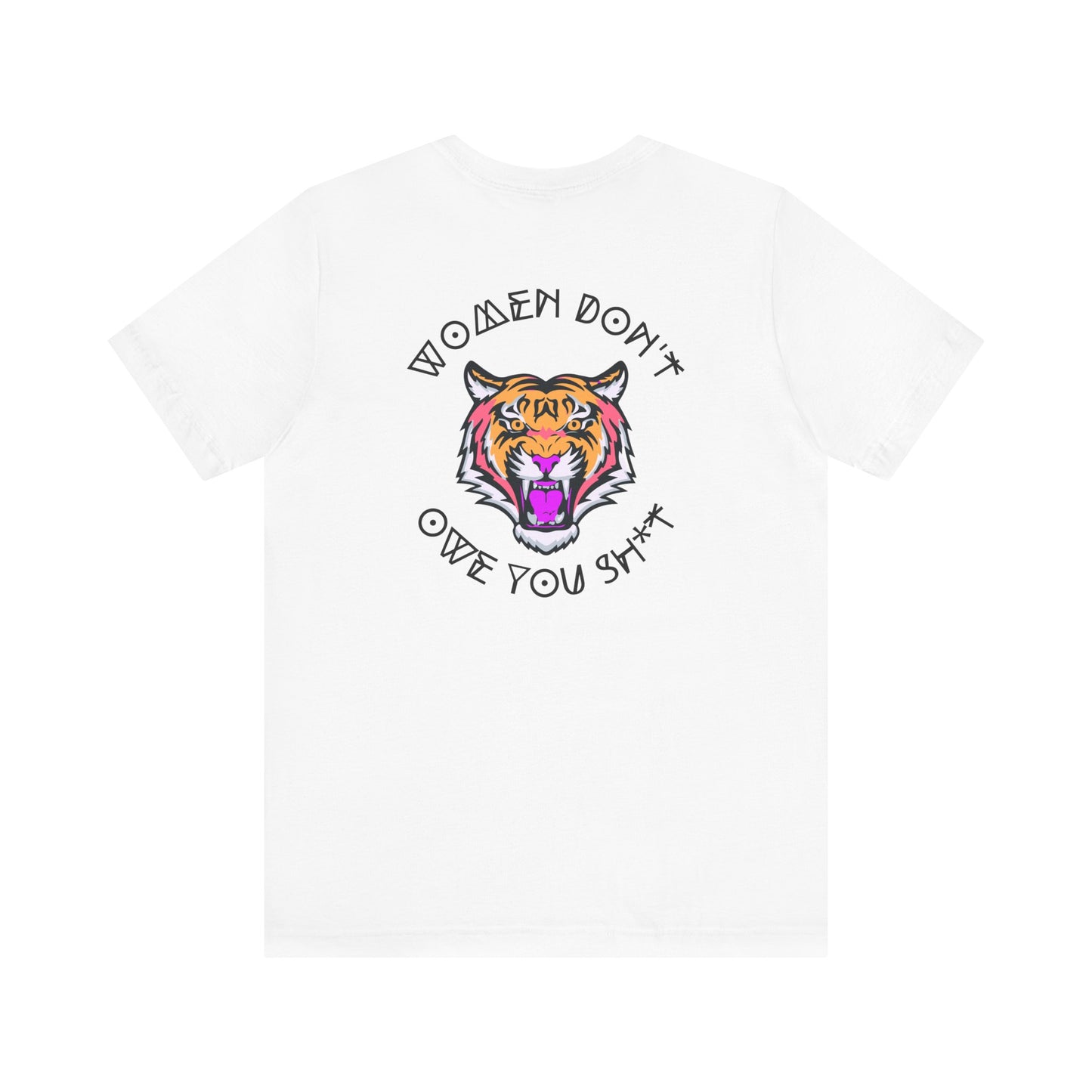 Women Don't Owe You Sh*t Tee