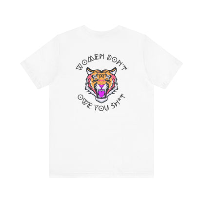 Women Don't Owe You Sh*t Tee